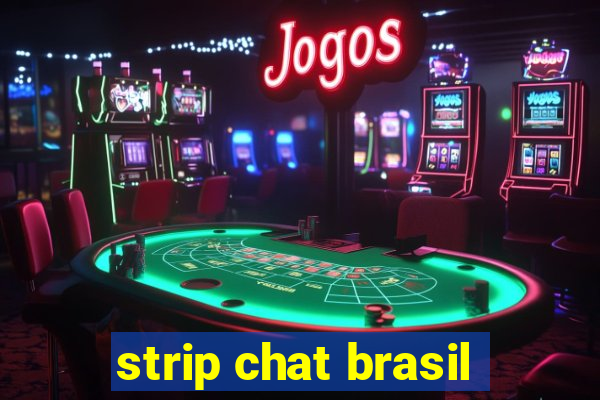 strip chat brasil